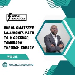 Oneal Omatseye Lajuwomi’s Path to a Greener Tomorrow through Energy
