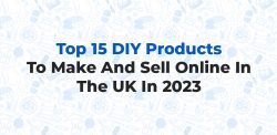 Top 15 DIY Products To Make And Sell Online In The UK In 2023