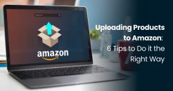 Selling on Amazon: The Art of Uploading Products the Right Way