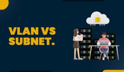 VLAN vs Subnet – What’s the difference?