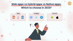 Web apps vs. Hybrid apps vs. Native apps: Which to choose in 2023?