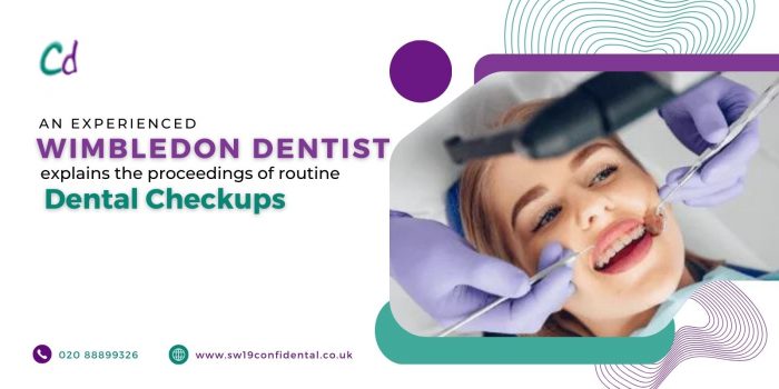 An experienced Wimbledon dentist explains the proceedings of routine dental check-ups