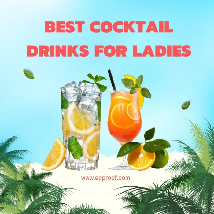 Elevate The Best Cocktail Drinks For Ladies | EC Proof