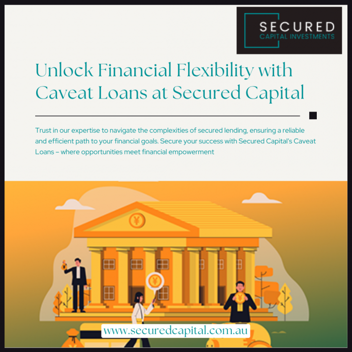 Unlock Financial Flexibility with Caveat Loans at Secured Capital