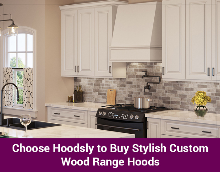 Choose Hoodsly to Buy Stylish Custom Wood Range Hoods