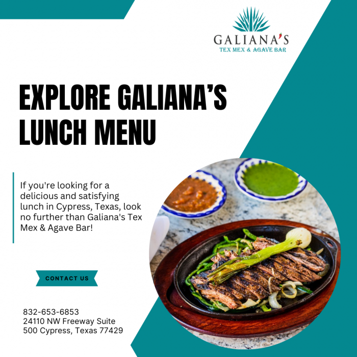 Explore Cypress Lunch Menu at Galiana’s Tex Mex & Agave Bar