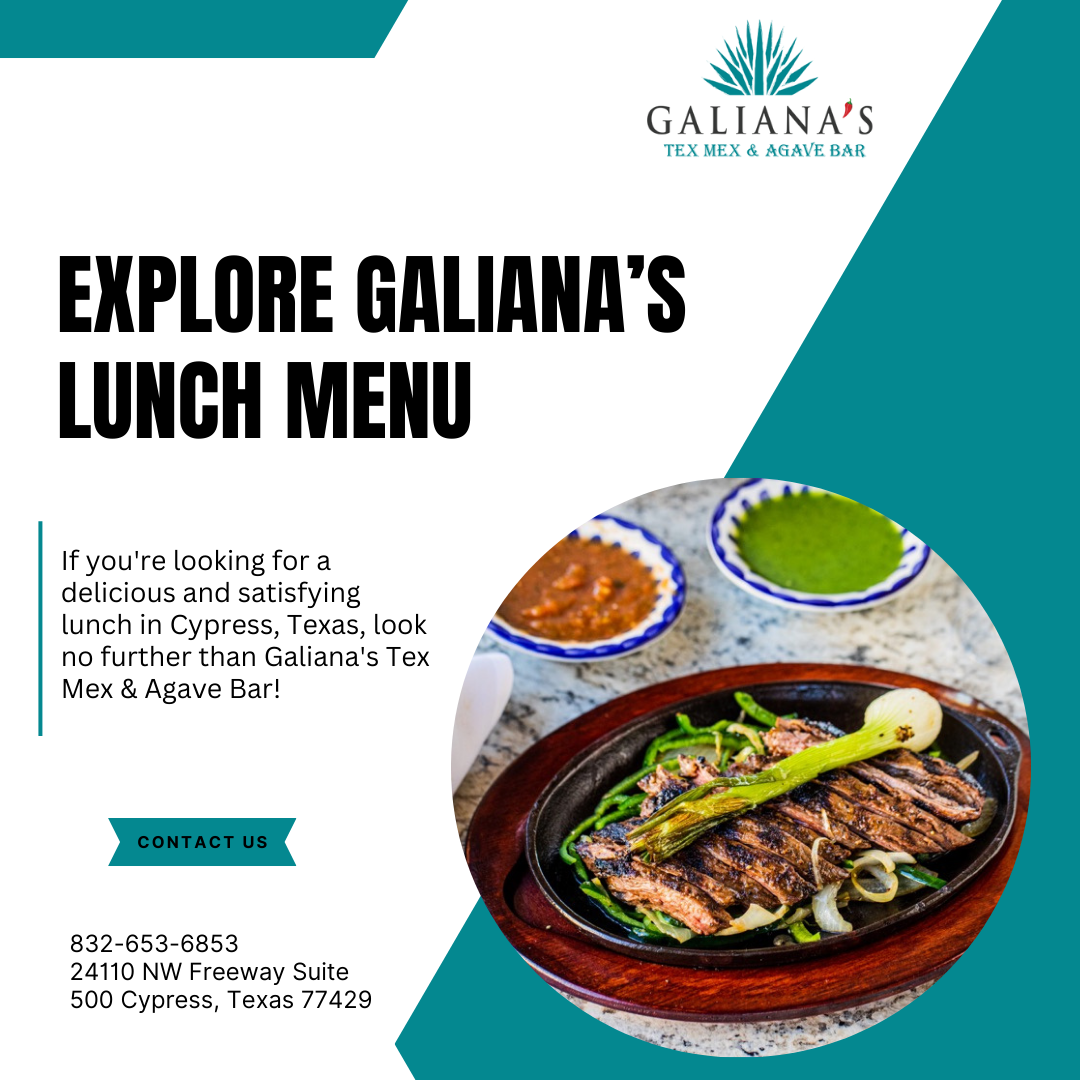 Explore Cypress Lunch Menu at Galiana's Tex Mex & Agave Bar Social