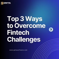 Top 3 Ways to Overcome Fintech Challenges