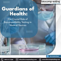 Guardians of Health: The Crucial Role of Biocompatibility Testing in Medical Devices