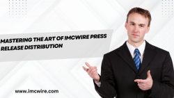 Unlocking Potential: IMCWire’s Press Release Distribution Tactics