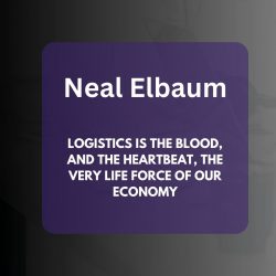 Neal Elbaum on Logistics: The Life Force of Our Economy