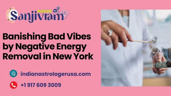 Banishing Bad Vibes by Negative Energy Removal in New York