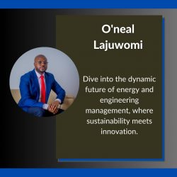 O’neal Lajuwomi’s Insights on Energy and Engineering Management