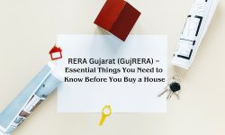 RERA Gujarat (GujRERA) – Essential Things You Need to Know Before You Buy a House