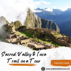 Exploring the Sacred Valley & Inca Trail on a Tour