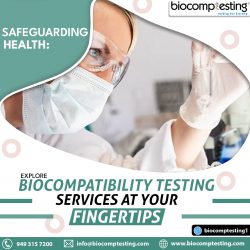 Safeguarding Health: Explore Biocompatibility Testing Services at Your Fingertips