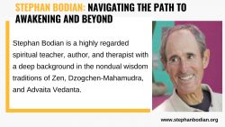 Stephan Bodian: Navigating the Path to Awakening and Beyond