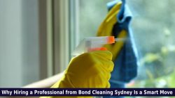 Why Hiring a Professional from Bond Cleaning Sydney Is a Smart Move