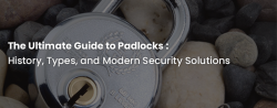 The Ultimate Guide to Padlocks
