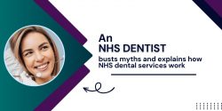 An NHS dentist busts myths and explains how NHS dental services work
