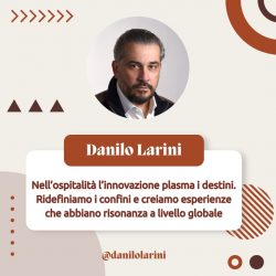 Danilo Larini un pioniere nell’eccellenza dell’ospitalità