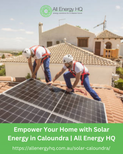 Empower Your Home with Solar Energy in Caloundra | All Energy HQ
