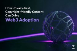 How Privacy-first, Copyright-friendly Content Can Drive Web3 Adoption