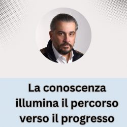 La conoscenza illumina il percorso verso il progresso – Danilo Larini