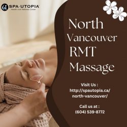 Spa Utopia: North Vancouver’s Tranquil Escape with RMT Massage Expertise