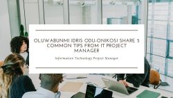 Oluwabunmi Idris Odu-Onikosi Shares 5 Common Tips from an IT Project Manager