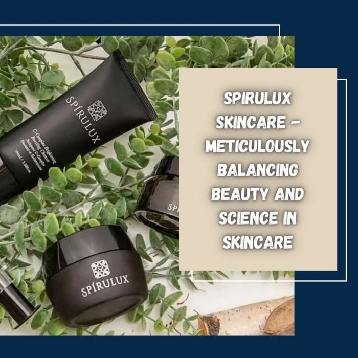 Spirulux Skincare – Meticulously Balancing Beauty and Science in Skincare