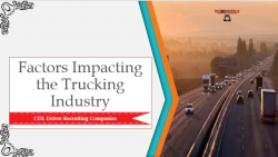 CDL Driver Recruiting Companies – Factors Impacting the Trucking