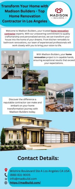 Transform Your Home with Madison Builders – Top Home Renovation Contractor in Los Angeles