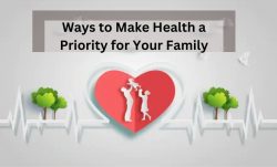 9 ways to make your health priority for your family