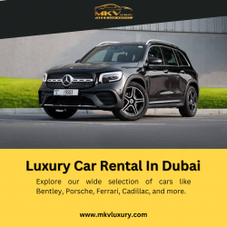 Car Rental Service at Low Prices In Dubai With MKV Luxury