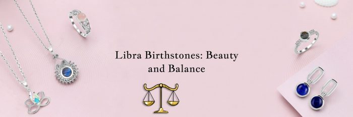 Libra Birthstones - Meaning, History, Uses & Benefits