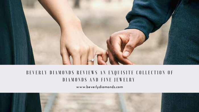 Beverly Diamonds Reviews an exquisite collection of Diamonds and Fine Jewelry