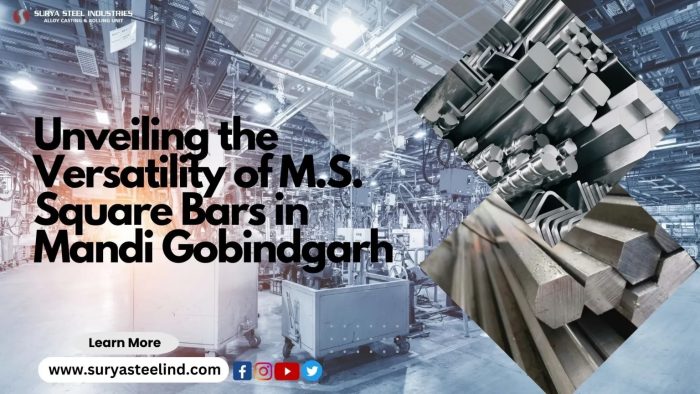 Crafting Stability: The Versatility of M.S. Square Bars in Mandi Gobindgarh