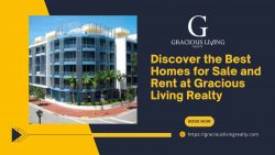 Discover the Best Homes for Sale and Rent at Gracious Living Realty
