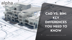 CAD vs. BIM: Key Differences You Need to Know – Alpha CAD Service