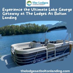 Experience the Ultimate Lake George Getaway at The Lodges At Bolton Landing