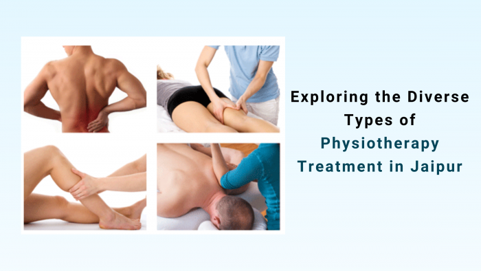 Exploring the Diverse Types of Physiotherapy Treatment in Jaipur