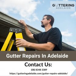 Seamless Solutions: Expert Gutter Repairs in Adelaide for Home Protection and Longevity
