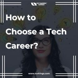 How to Choose a Tech Career – Network Kings