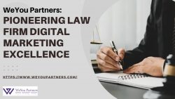 WeYou Partners: Pioneering Law Firm Digital Marketing Excellence