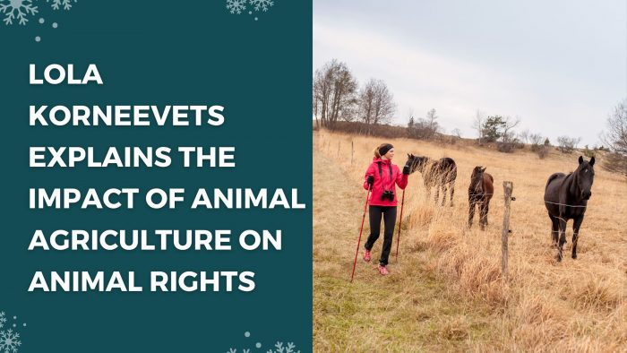 Lola Korneevets Explains The Impact of Animal Agriculture on Animal Rights