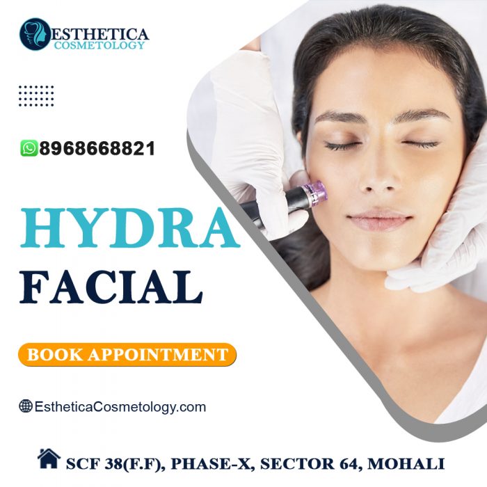 Reveal Radiant Skin: Unveiling Hydrafacial Price in Mohali at Esthetica Cosmetology
