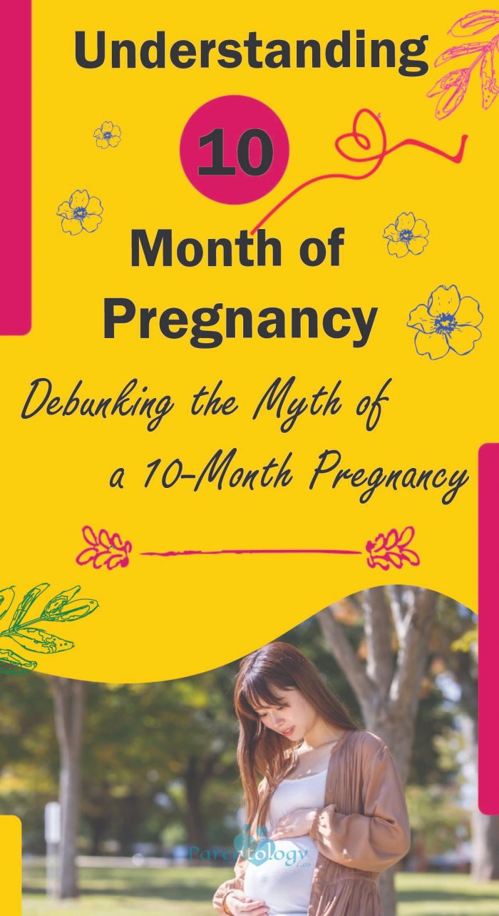 Understanding the 10th Month of Pregnancy: Debunking the Myth of a 10-Month Pregnancy