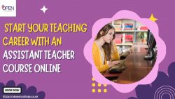 Boost your Teaching Potential with Best Assistant Teacher Course Online