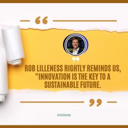 Rob Lilleness: Tech Innovations for a Greener Tomorrow